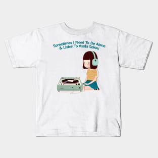 Sometimes I Need To Be Alone & Listen To Asobi Seksu Kids T-Shirt